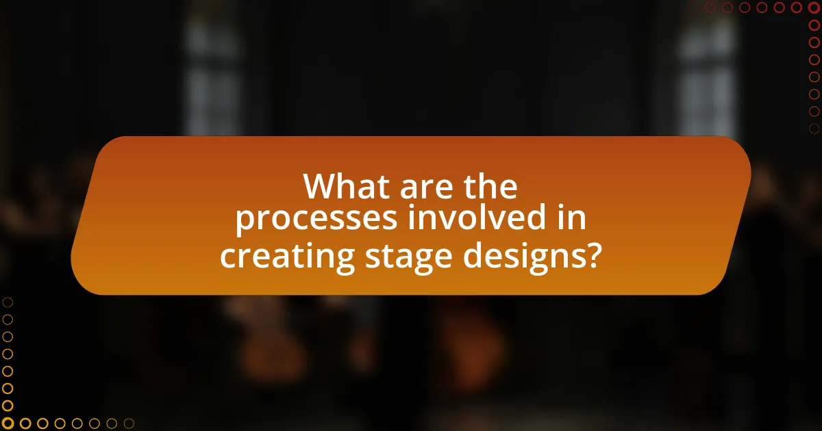 What are the processes involved in creating stage designs?